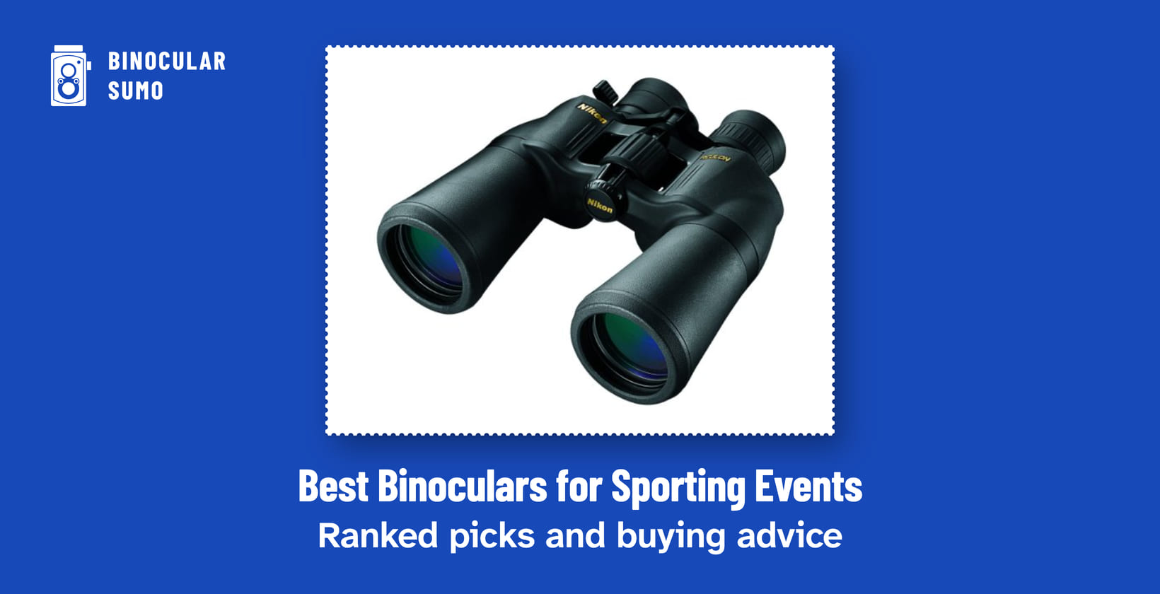 Best Binoculars for Sporting Events: Ranked picks and buying advice. Product photo from the product listing. Poster layout made by BinocularSumo. Best Binoculars for Sporting Events: Ranked picks and buying advice. Product photo from the product listing.