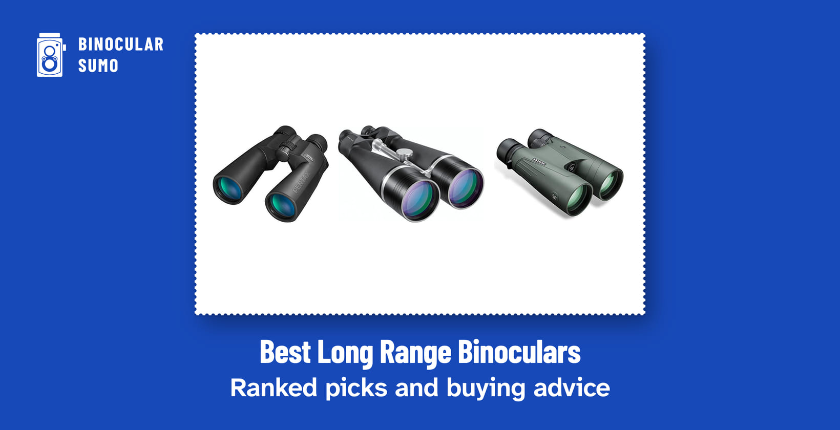 Best Long Range Binoculars: Ranked picks and buying advice. Product photos from the product listings: the Pentax SP 20x60 Binoculars, the Orion Giant View 25x100 Astronomy Binoculars and the Vortex Optics Kaibab HD Binoculars.