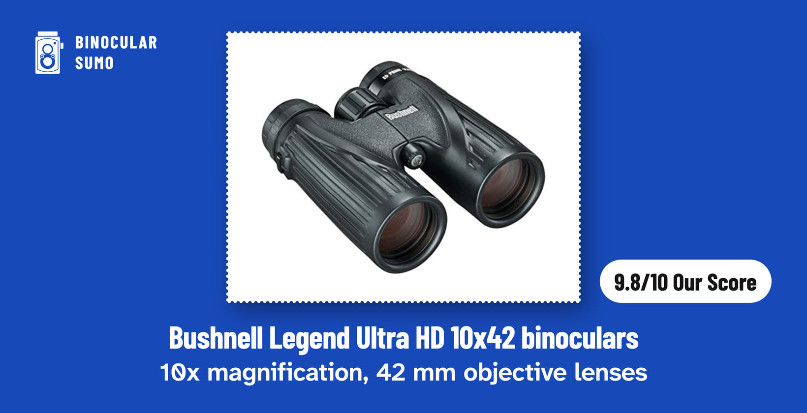 Bushnell Legend Ultra HD 10x42 binoculars: 10x magnification, 42 mm objective lenses. Product photo from the product listing, beside a badge reading 9.8/10 Our Score.