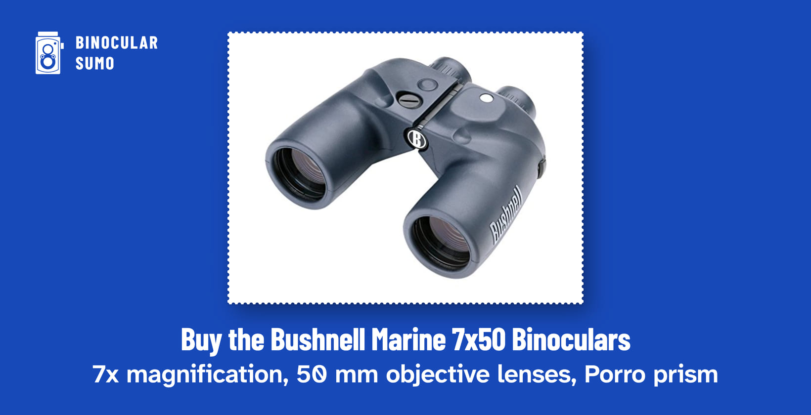 Buy the Bushnell Marine 7x50 Binoculars: 7x magnification, 50 mm objective lenses, Porro prism. Product photo from the product listing.