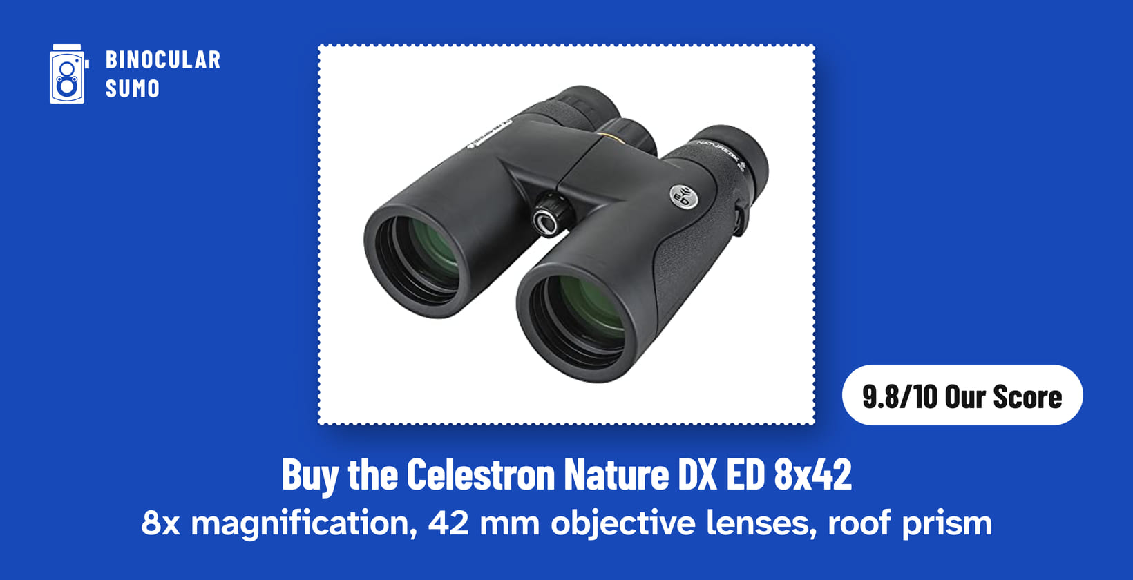 Buy the Celestron Nature DX ED 8x42: 8x magnification, 42 mm objective lenses, roof prism. Product photo from the product listing, beside a badge reading 9.8/10 Our Score.