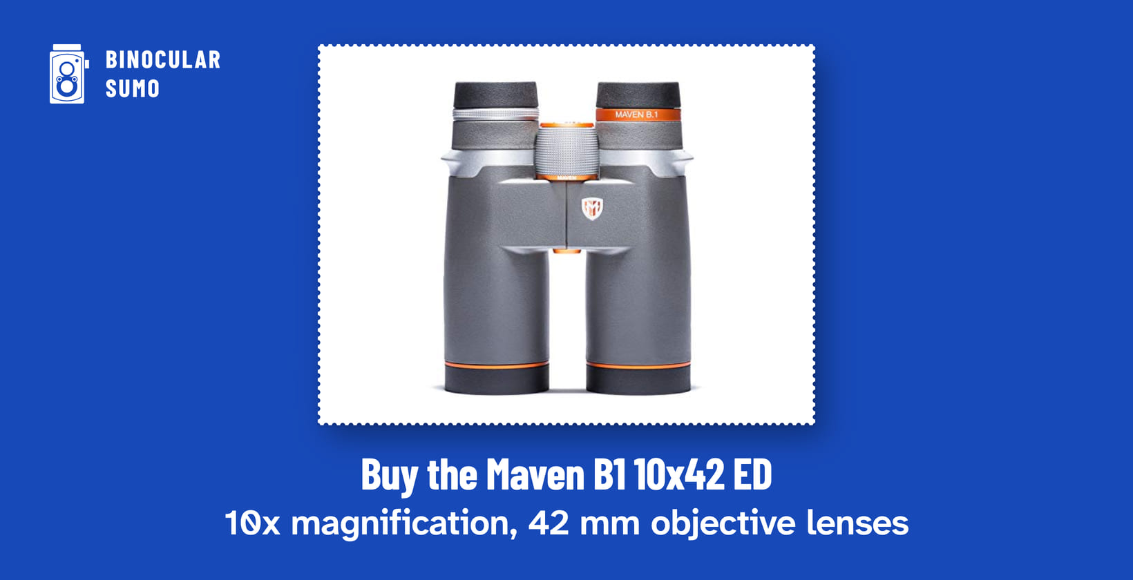 Buy the Maven B1 10x42 ED: 10x magnification, 42 mm objective lenses. Product photo from the product listing.