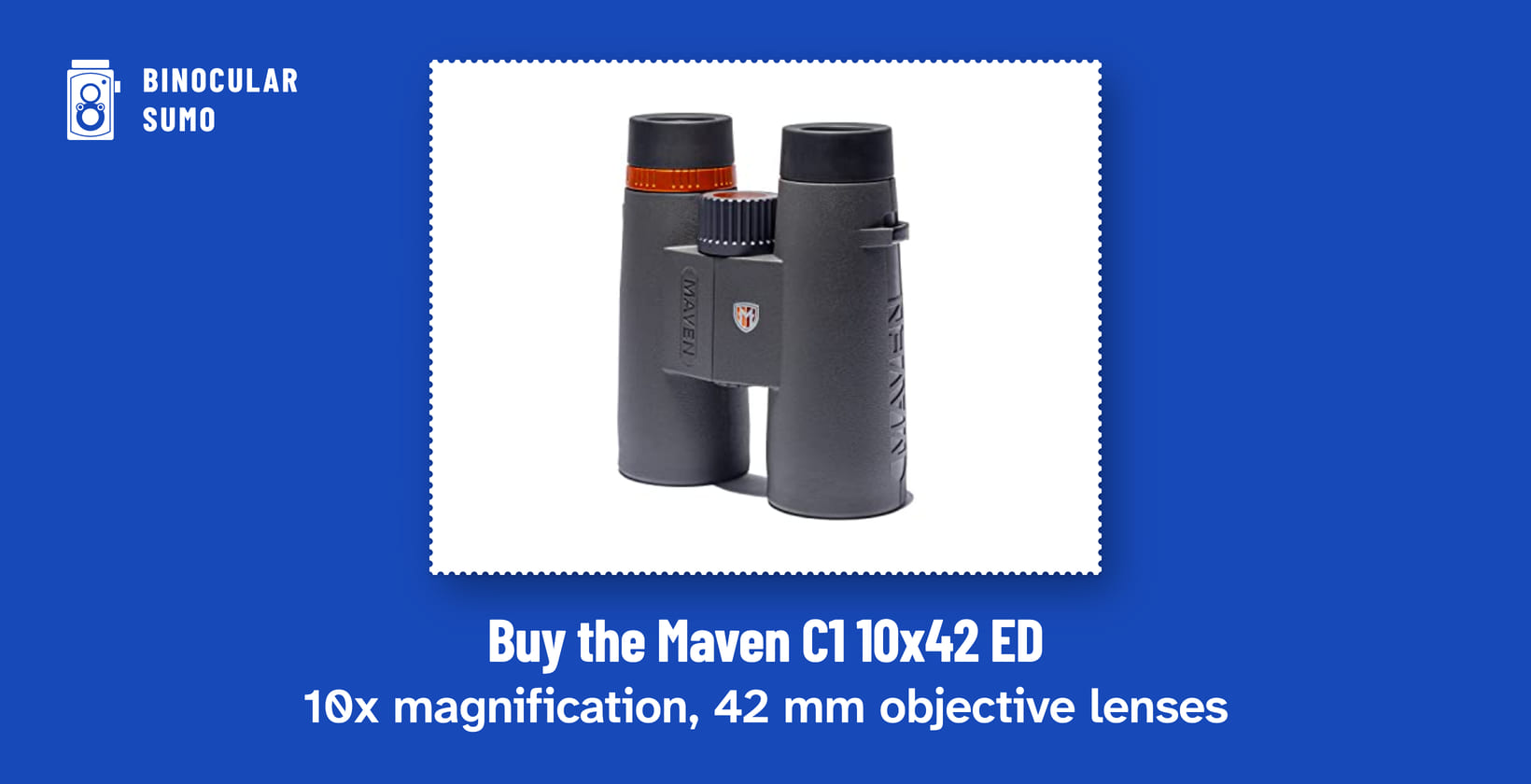 Buy the Maven C1 10x42 ED: 10x magnification, 42 mm objective lenses. Product photo from the product listing.