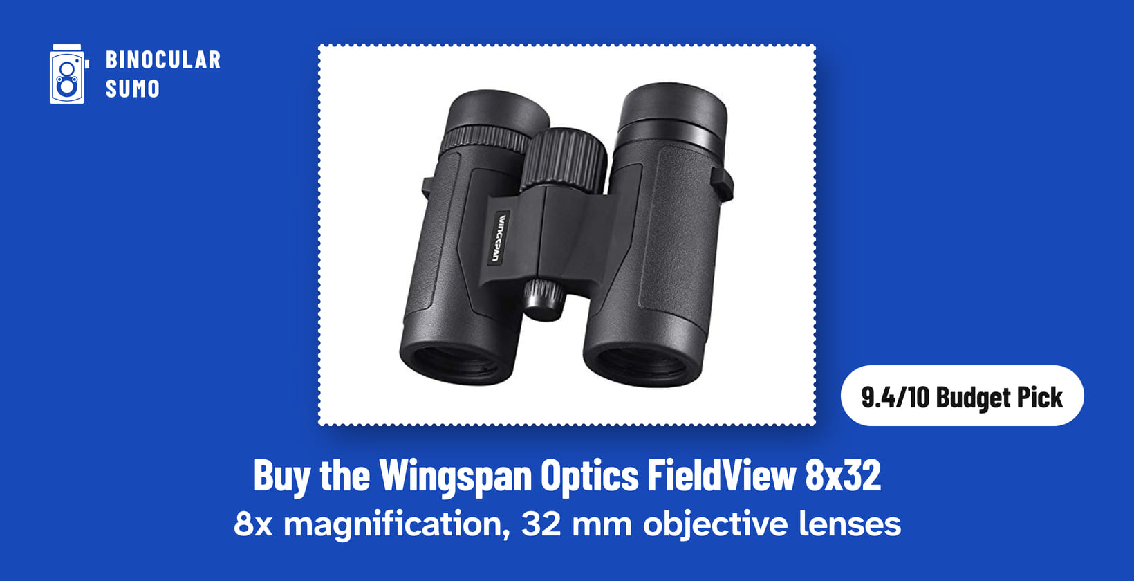 Buy the Wingspan Optics FieldView 8x32: 8x magnification, 32 mm objective lenses. Product photo from the product listing, beside a badge reading 9.4/10 Budget Pick.