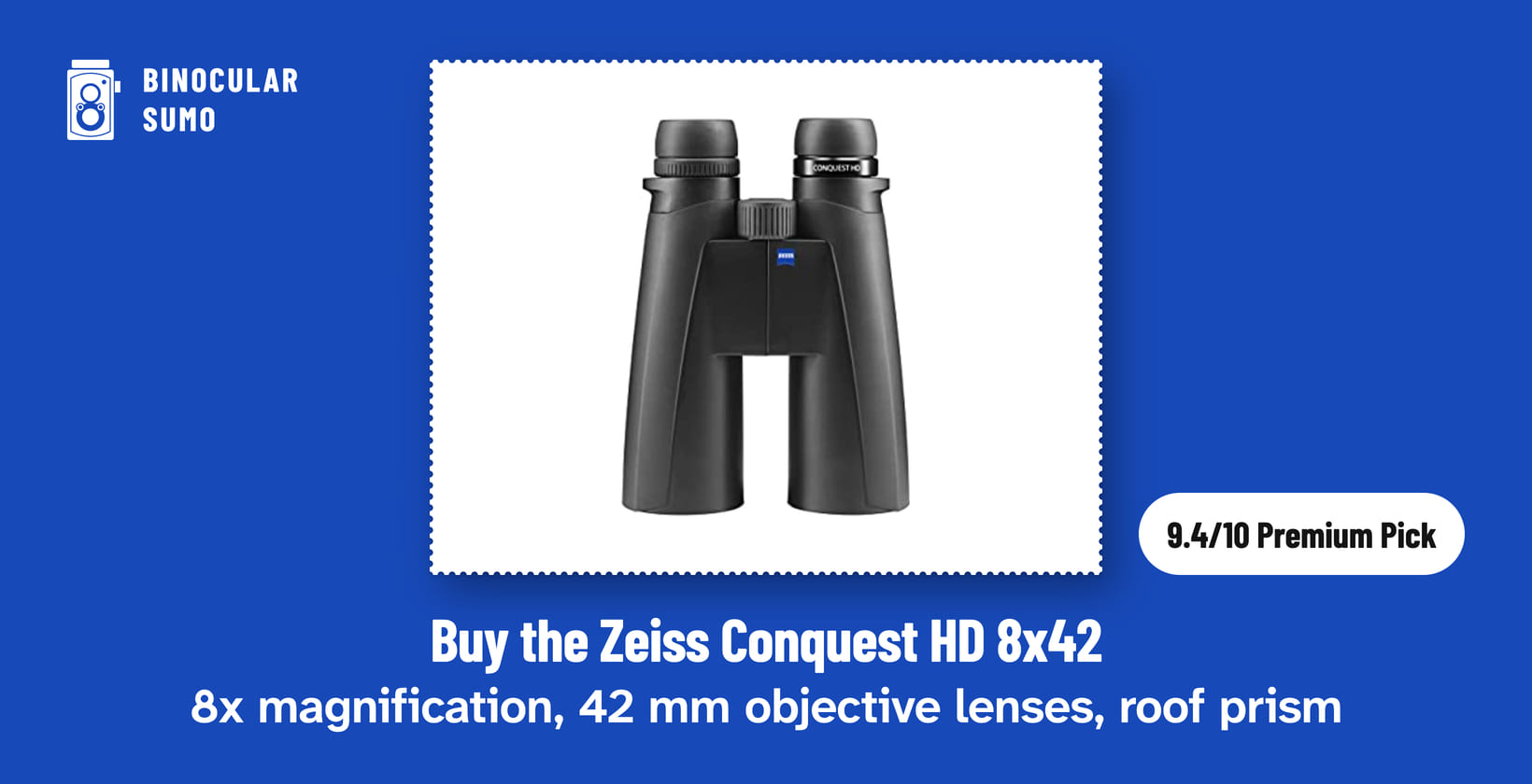 Buy the Zeiss Conquest HD 8x42: 8x magnification, 42 mm objective lenses, roof prism. Product photo from the product listing, beside a badge reading 9.4/10 Premium Pick.