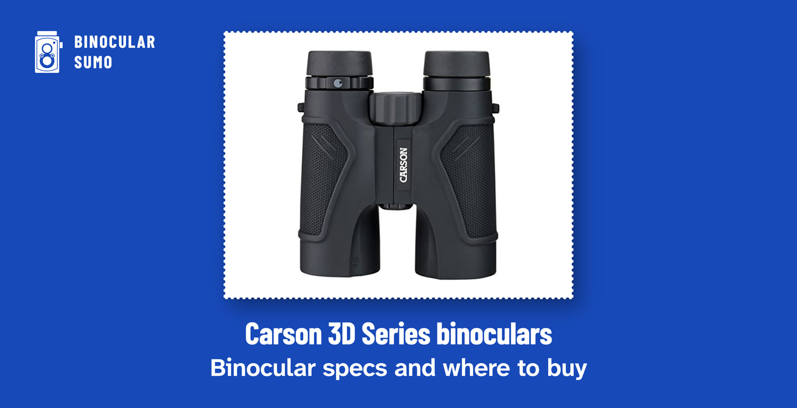 Carson 3D Series binoculars: Binocular specs and where to buy. Product photo from the product listing.