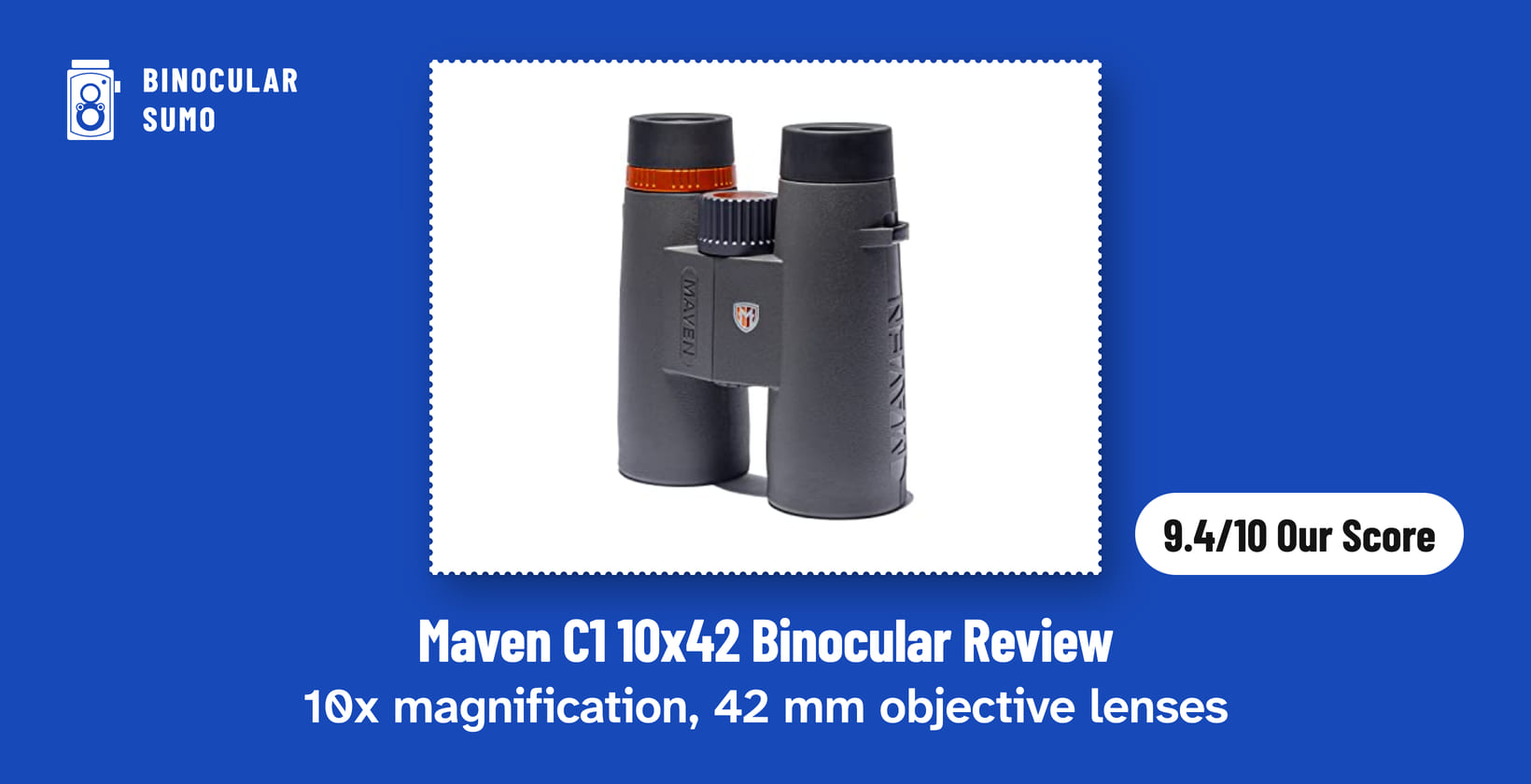 Maven C1 10x42 Binocular Review: 10x magnification, 42 mm objective lenses. Product photo from the product listing, beside a badge reading 9.4/10 Our Score.