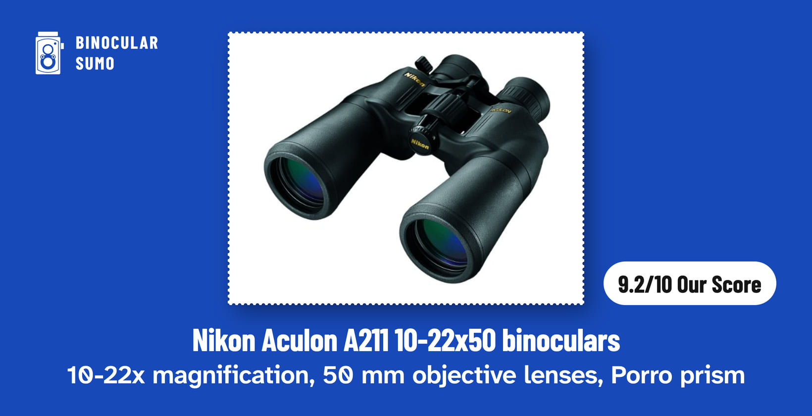 Nikon Aculon A211 10-22x50 binoculars: 10-22x magnification, 50 mm objective lenses, Porro prism. Product photo from the product listing, beside a badge reading 9.2/10 Our Score.