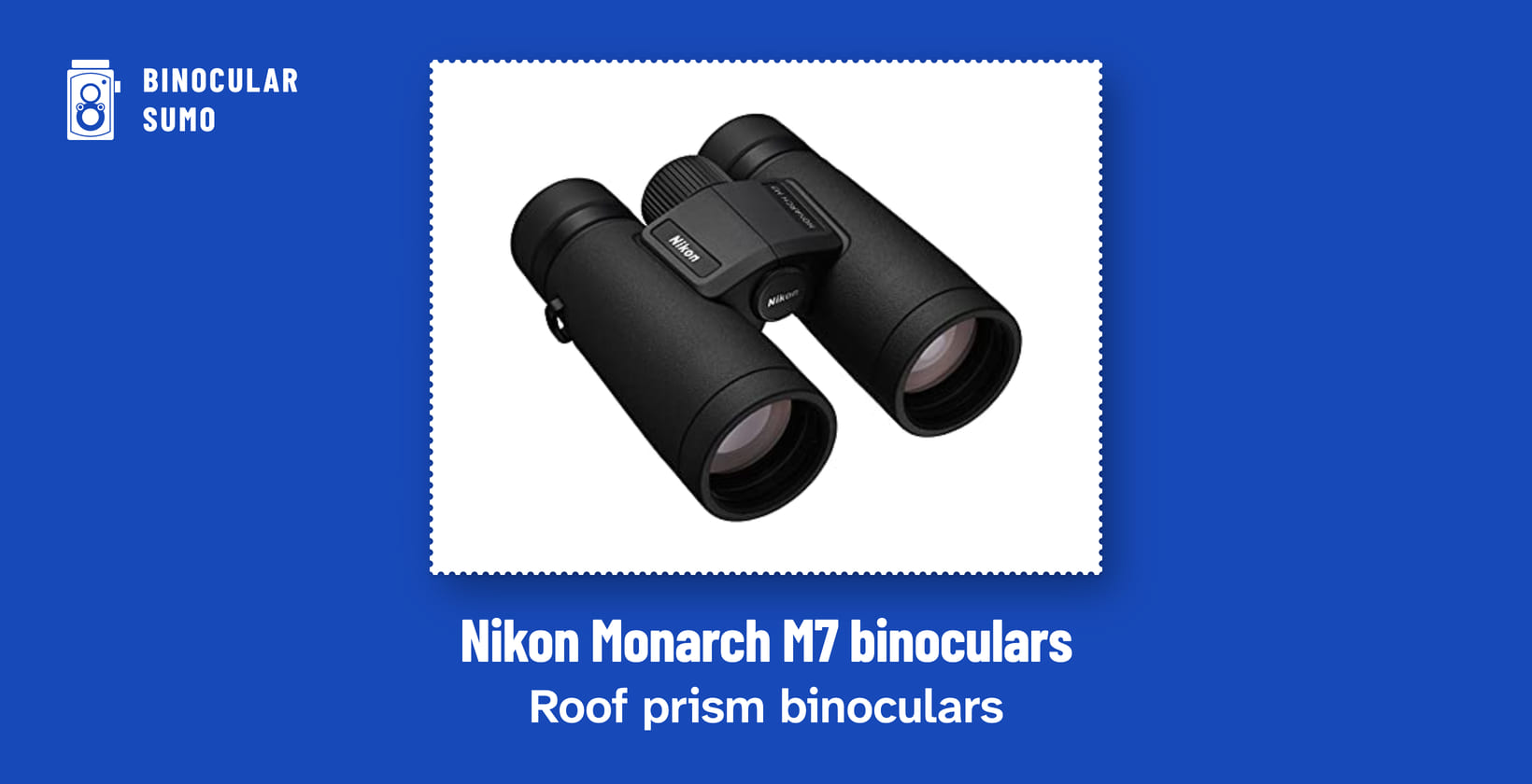 Nikon Monarch M7 binoculars: Roof prism binoculars. Product photo from the product listing.