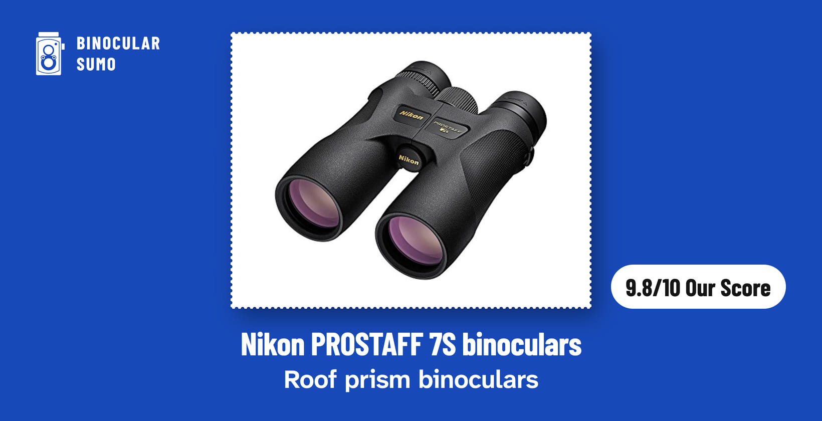 Nikon PROSTAFF 7S binoculars: Roof prism binoculars. Product photo from the product listing, beside a badge reading 9.8/10 Our Score.