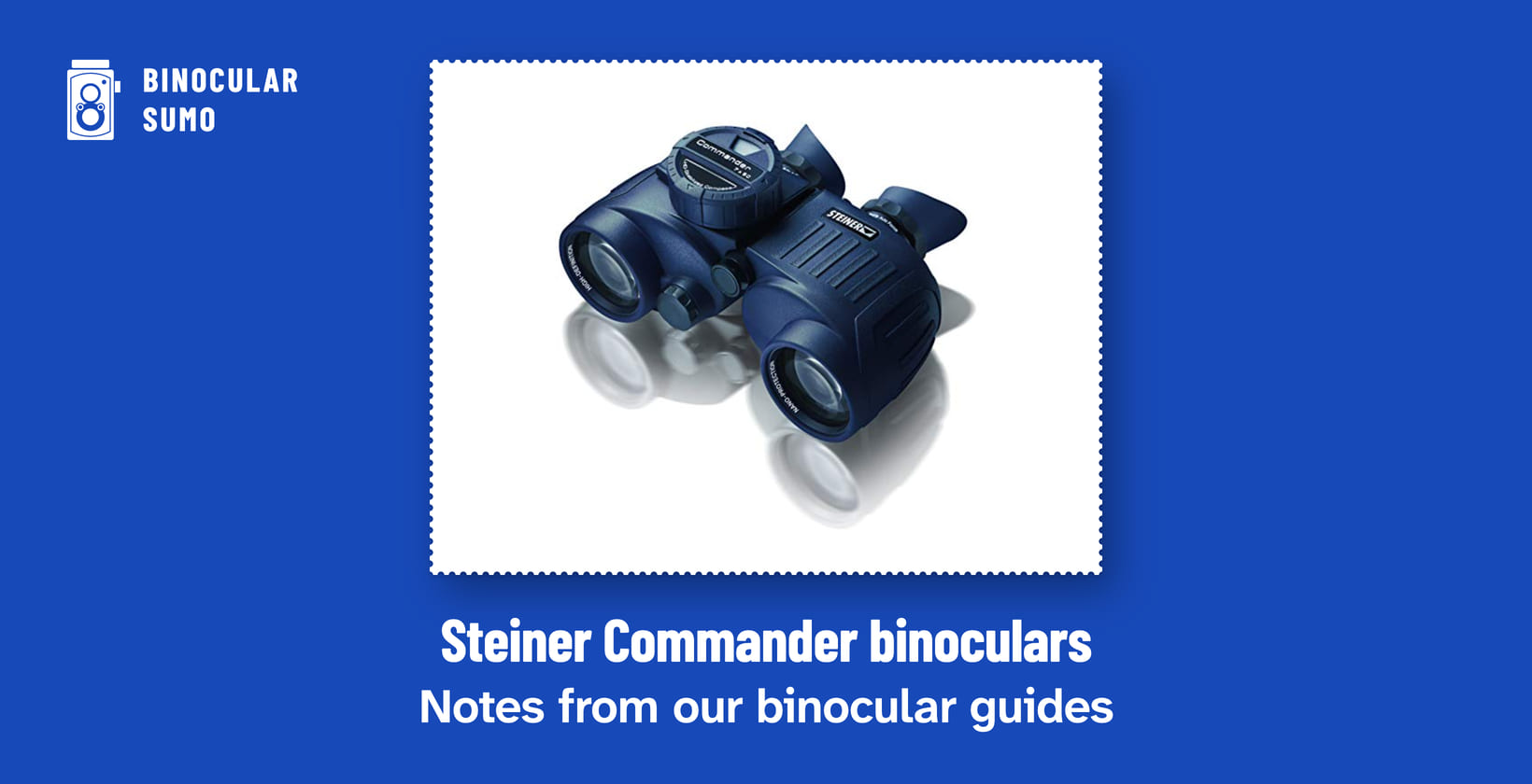 Steiner Commander binoculars: Notes from our binocular guides. Product photo from the product listing. Poster layout made by BinocularSumo. Steiner Commander binoculars: Notes from our binocular guides. Product photo from the product listing.