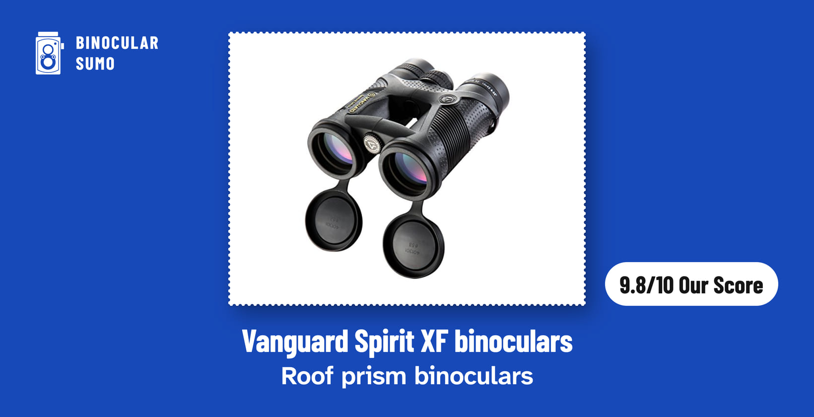 Vanguard Spirit XF binoculars: Roof prism binoculars. Product photo from the product listing, beside a badge reading 9.8/10 Our Score.