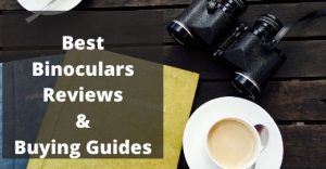 Best Binoculars reviews & Buying Guide