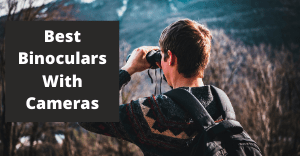 best binoculars with cameras