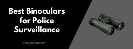 Best Binoculars for Police Surveillance