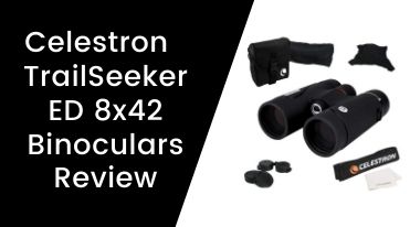 Celestron TrailSeeker ED 8x42 Binoculars Review