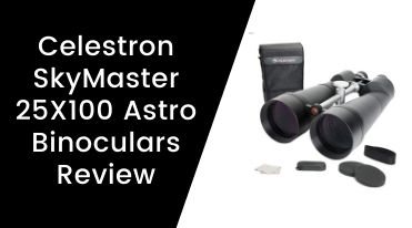 Celestron SkyMaster 25X100 Astro Binoculars Review
