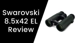 Swarovski 8.5x42 EL Review