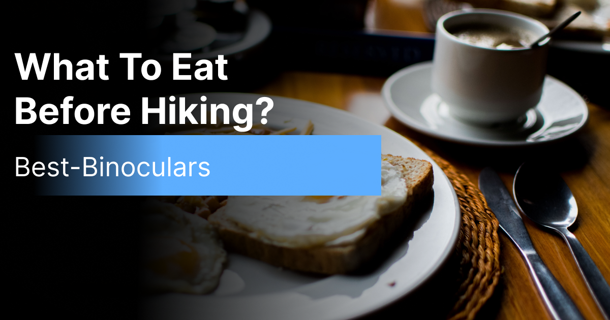 What To Eat Before Hiking?