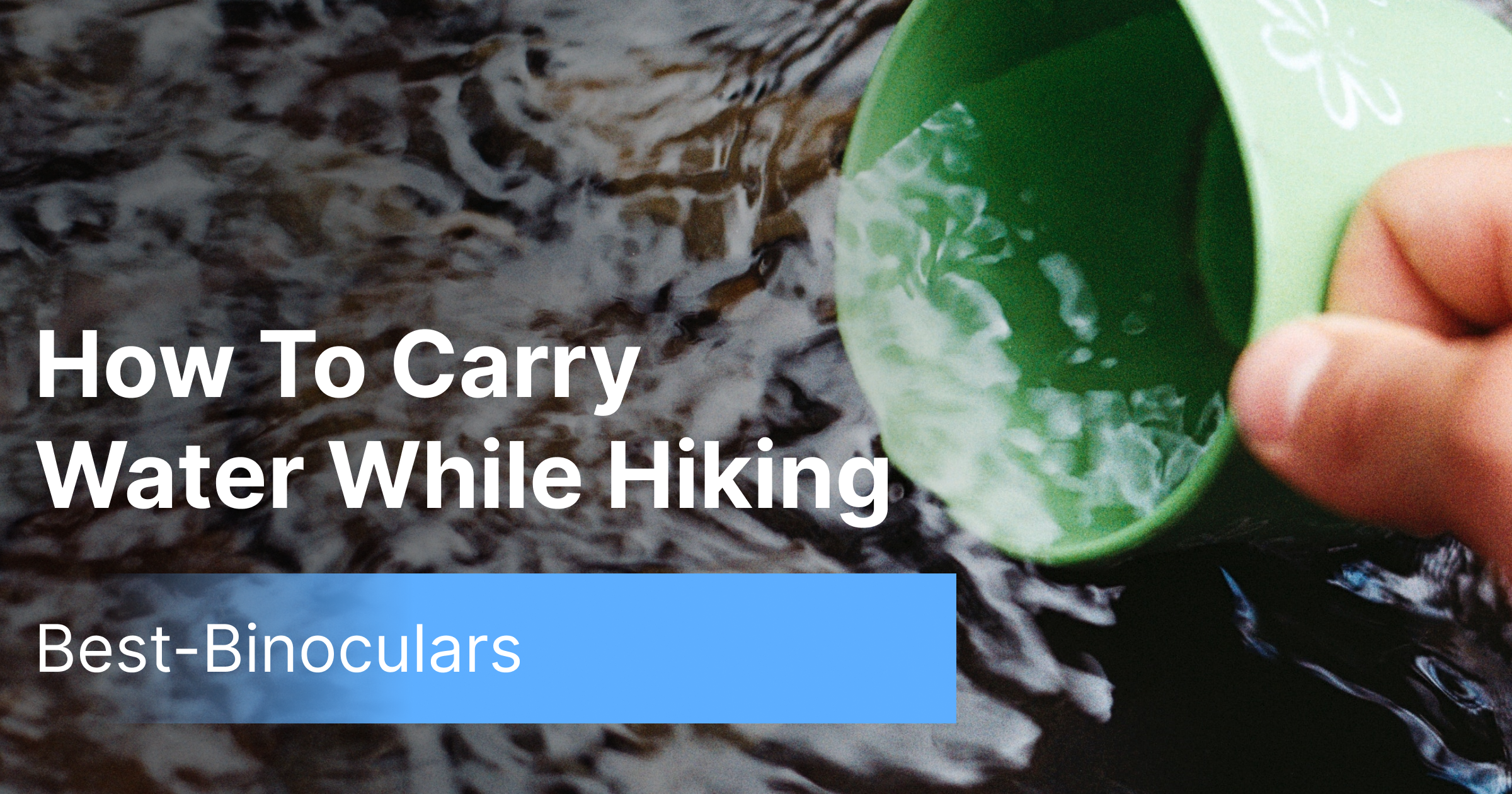 How to carry water while hiking